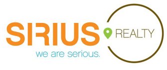 SIRIUS WE ARE SERIOUS REALTY