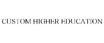 CUSTOM HIGHER EDUCATION