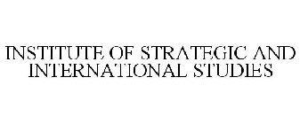 INSTITUTE OF STRATEGIC AND INTERNATIONAL STUDIES