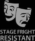 STAGE FRIGHT RESISTANT