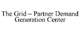 THE GRID - PARTNER DEMAND GENERATION CENTER