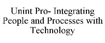 UNINT PRO- INTEGRATING PEOPLE AND PROCESSES WITH TECHNOLOGY
