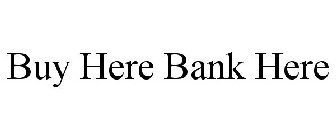BUY HERE BANK HERE