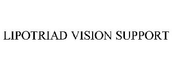 LIPOTRIAD VISION SUPPORT