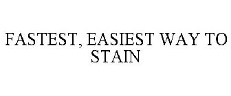 FASTEST, EASIEST WAY TO STAIN