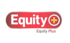 EQUITY + EQUITY PLUS