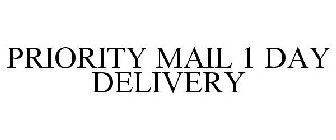 PRIORITY MAIL 1 DAY DELIVERY