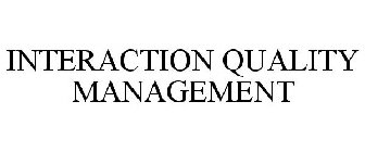 INTERACTION QUALITY MANAGEMENT