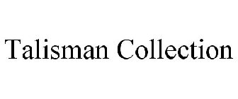 TALISMAN COLLECTION