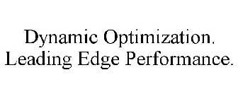 DYNAMIC OPTIMIZATION. LEADING EDGE PERFORMANCE.