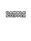 GAMBLE STEPPER