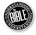 UNDERSTANDING UNDERSTANDING THE BIBLE