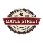 EST. 2012 MAPLE STREET BISCUIT COMPANY