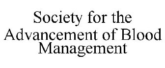 SOCIETY FOR THE ADVANCEMENT OF BLOOD MANAGEMENT