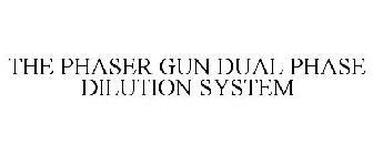 THE PHASER GUN DUAL PHASE DILUTION SYSTEM 