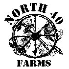 NORTH 40 FARMS