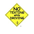 NO TEXTING WHILE DRIVING :)