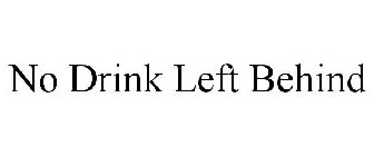 NO DRINK LEFT BEHIND