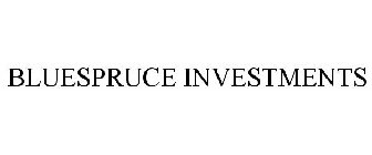 BLUESPRUCE INVESTMENTS