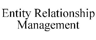 ENTITY RELATIONSHIP MANAGEMENT