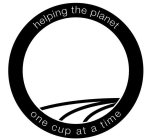 HELPING THE PLANET ONE CUP AT A TIME