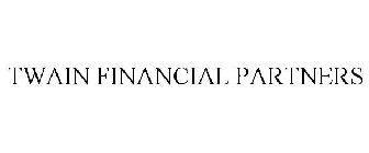 TWAIN FINANCIAL PARTNERS