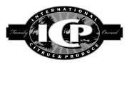 ICP INTERNATIONAL CITRUS & PRODUCE FAMILY OWNED