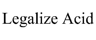 LEGALIZE ACID