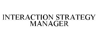 INTERACTION STRATEGY MANAGER