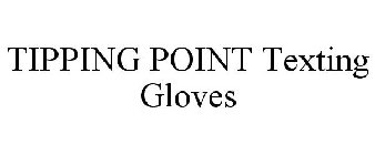 TIPPING POINT TEXTING GLOVES