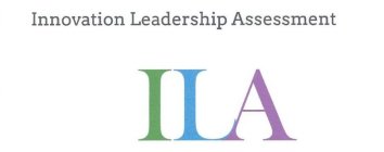 INNOVATION LEADERSHIP ASSESSMENT ILA