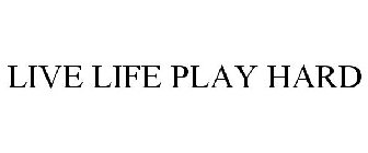 LIVE LIFE PLAY HARD