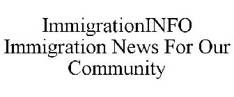 IMMIGRATIONINFO IMMIGRATION NEWS FOR OUR COMMUNITY