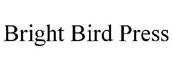 BRIGHT BIRD PRESS
