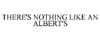 THERE'S NOTHING LIKE AN ALBERT'S