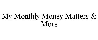 MY MONTHLY MONEY MATTERS & MORE