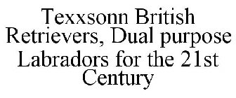 TEXXSONN BRITISH RETRIEVERS, DUAL PURPOSE LABRADORS FOR THE 21ST CENTURY