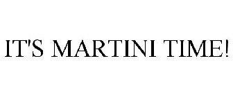 IT'S MARTINI TIME!