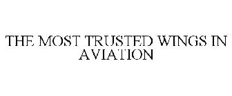 THE MOST TRUSTED WINGS IN AVIATION