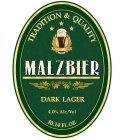 MALZBIER TRADITION & QUALITY DARK LAGER 4.0% ALC/VOL. 10.14 FL. OZ.