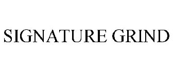 SIGNATURE GRIND