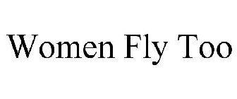 WOMEN FLY TOO
