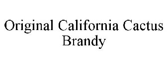 ORIGINAL CALIFORNIA CACTUS BRANDY