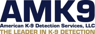 AMK9 AMERICAN K-9 DETECTION SERVICES, LLC THE LEADER IN K-9 DETECTION