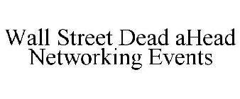 WALL STREET DEAD AHEAD NETWORKING EVENTS