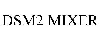 DSM2 MIXER