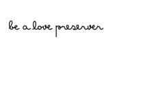 BE A LOVE PRESERVER