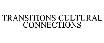 TRANSITIONS CULTURAL CONNECTIONS