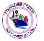 TRENDSETTERS PERFUMESHIP.COM