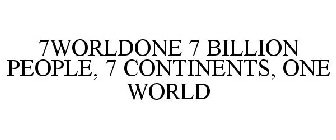 7WORLDONE 7 BILLION PEOPLE, 7 CONTINENTS, ONE WORLD